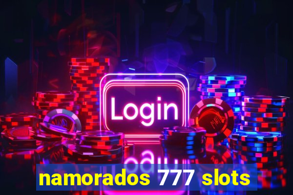 namorados 777 slots